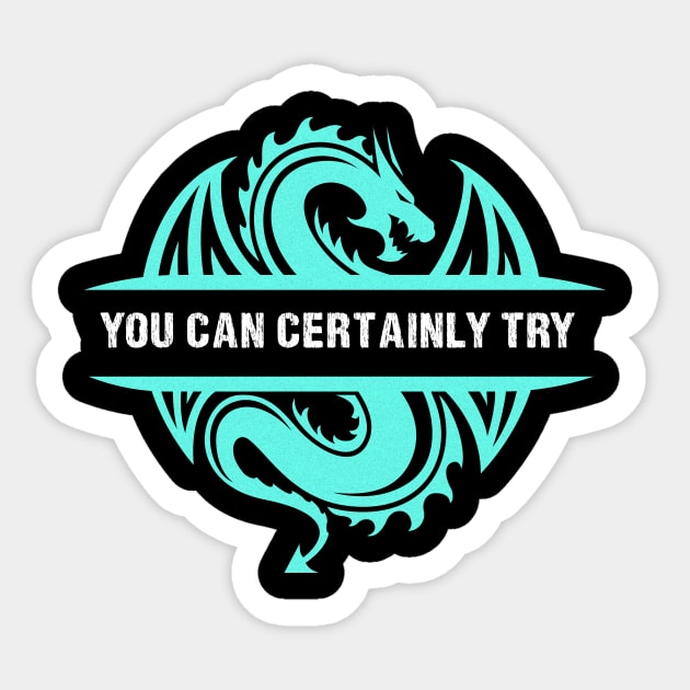 You Can Certainly Try - Cyan/Light Blue Dragon Sticker by AmandaPandaBrand